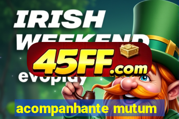 acompanhante mutum